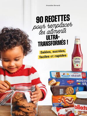 cover image of 90 recettes pour remplacer les aliments ultra-transformés